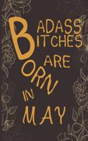 Badass Bitches Are Born In May: Funny Journal Gifs For Women, Birthday Card Alternative for Friends or Coworker (Gold Floral)