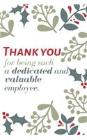 Thank you for being such a dedicated and valuable employee.