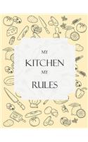My Kitchen My Rules: themed Recipe DIY cookbook Journals to Write In Favorite Recipes and your own food chef Meals for your family or kids in special holidays to Keep It