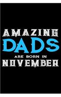 Amazing Dads Are Born In November: Dad Birthday Gift, Memory Keepsake Journal, Draw and Write Notebook For Women, Diary, Daily Planner Undated