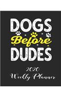 Dogs before dudes 2020 Weekly Planner: Monthly School Calendar, Diary and Homework Organizer for Elementary, Middle and High School Student Teacher Journal
