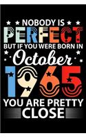 Nobody Is Perfect But If You Were Born In October 1965 you are pretty close