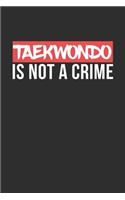 Taekwondo is not a Crime: Personal Planner 24 month 100 page 6 x 9 Dated Calendar Notebook For 2020-2021 Academic Year
