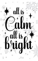 All Is Calm All Is Bright: Notebook Journal Composition Blank Lined Diary Notepad 120 Pages Paperback White SnowFlake Holidays