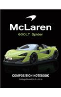 McLaren 600LT Spider Composition Notebook College Ruled / 8.5 x 11 in: for boys & Men, Supercars McLaren Lined Composition Book, Diary, Journal Notebook