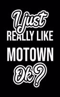I Just Really Like Motown Ok?