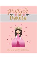 Princess Dakota Draw & Write Notebook: With Picture Space and Dashed Mid-line for Small Girls Personalized with their Name