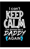 I Can't Keep Calm I'm Going To Be A Daddy Again