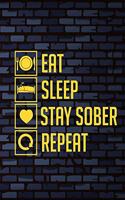 Eat Sleep Stay Sober Repeat