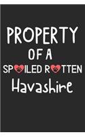 Property Of A Spoiled Rotten Havashire
