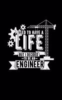 I used to have a life engineer