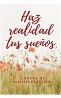 Libreta de manifestación - Haz realidad tus sueños: El diario personal que te ayuda a realizar tus deseos.