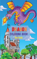 Dragon Coloring Book for Kids: A lot of cute Dragons to color and different dragon MazesMythical & Magical Creatures to Color for ChildrenLittle boys coloring book