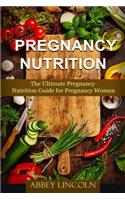 Pregnancy Nutrition: The Ultimate Pregnancy Nutrition Guide for Pregnancy Women