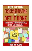 How To Stop Procrastinating And Get It Done