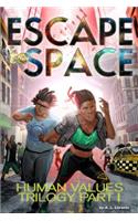 Escape to Space: Human Values Trilogy: Book I