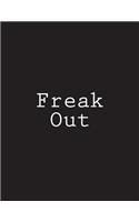 Freak Out: Notebook Large Size 8.5 x 11 Ruled 150 Pages