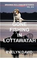 Gone Fishing in Lottawatah