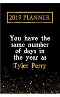 2019 Planner: You Have the Same Number of Days in the Year as Tyler Perry: Tyler Perry 2019 Planner