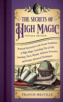 Secrets of High Magic: Vintage Edition: Practical Instruction in the Occult Traditions of High Magic, Including Tree of Life, Astrology, Tarot, Rituals, Alchemic Processes, and Further Adv