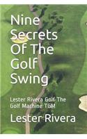 Nine Secrets of the Golf Swing: Lester Rivera Golf the Golf Machine Tgm