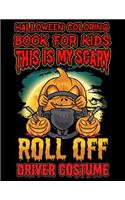Halloween Coloring Book for Kids This Is My Scary Roll Off Driver Costume