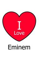 I Love Eminem: Large White Notebook/Journal for Writing 100 Pages, Eminem Gift for Girls, Boys, Women and Men