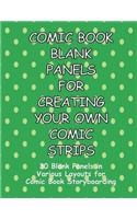 Comic Book Blank Panels for Creating Your Own Comic Strips: 30 Blank Panels in a Various Layouts for 92 Pages of Comic Book Storyboarding(7 Comic Book Blank Panels for Creating Your Own Comic Strips)