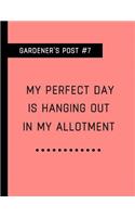 My Perfect Day Is Hanging Out in My Allotment