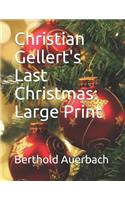 Christian Gellert's Last Christmas: Large Print