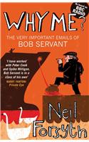 Why Me?: The Very Important Emails of Bob Servant