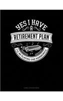 Yes I Have a Retirement Plan I'll Be Playing the Harmonica