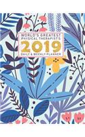 World's Greatest Physical Therapist's 2019 Daily & Weekly Planner: Weekly Organizer & Scheduling Agenda with Inspirational Quotes