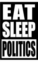 Eat Sleep Politics Cool Notebook for a Political Scientist, College Ruled Journal: Medium Ruled