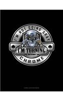 I'm Not Going Gray I'm Turning Chrome