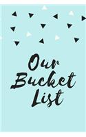 Our Bucket List