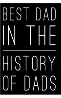 Best Dad in the History of Dads: 6x9 Blank Lined Journal Father's Day or Dad Birthday Gift
