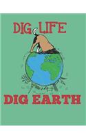 Dig Life Dig Earth