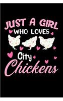 Just a Girl Who Loves City Chickens: Farm Life: This Is a Blank, Lined Journal That Makes a Perfect Chicken Lover's Gift for Women. It's 6x9 with 120 Pages, a Convenient Size to Write Things In.