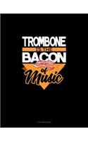 Trombone Is the Bacon of Music: 3 Column Ledger
