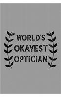 World's Okayest Optician: Notebook, Journal or Planner Size 6 X 9 110 Lined Pages Office Equipment Great Gift Idea for Christmas or Birthday for a Optician