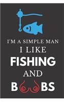 I'm a Simple Man I Like Fishing and Boobs