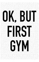 Ok, But First Gym