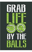 Grab Life by the Balls