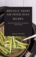 Breville Smart Air Fryer Oven Recipes