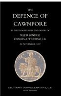 Defence of Cawnpore by the Troops Under the Orders of Major General Charles Windham in November 1857: (English)