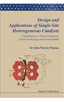 Design and Applications of Single-Site Heterogeneous Catalysts: Contributions to Green Chemistry, Clean Technology and Sustainability