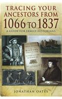 Tracing Your Ancestors from 1066 to 1837