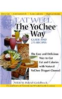 Eat Well the YoChee Way: The Easy and Delicious Way to Cut Fat and Calories with Natural YoChee (Yogurt Cheese)