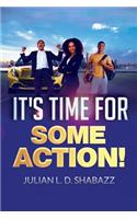 It's Time For Some Action!